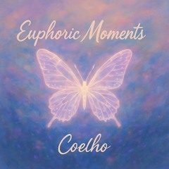 CØELHO - EUPHORIC MOMENTS