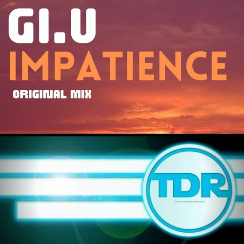 Gi.U. -  Impatience (Original mix) Public Preview 'Forthcoming' on Trance Division Records