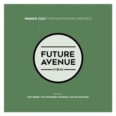 FA163 | Mango Cult - Chrysanthemum (Remixes) [Future Avenue]