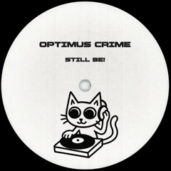 OPTIMUS CRIME - STILL BE!