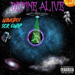 define alive ft SCR gwap(prod.anarky)
