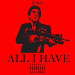 6. All I Have (Prod Sonte)