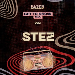 Get To Know Mix 023: Stez