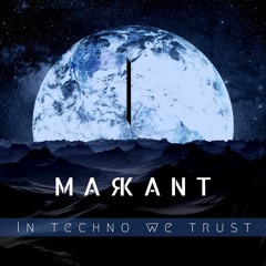 MARKANT - In Techno We Trust #1