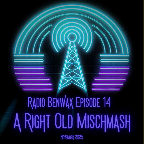 Radio Benwax 14 - A right old mishmash