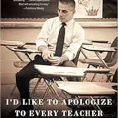 [DOWNLOAD] KINDLE 📮 I'd Like to Apologize to Every Teacher I Ever Had: My Year as a