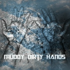 Muddy Dirty Hands