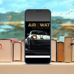 Air & Water: Rare Porsches, 1956–2019 . Free Reading [PDF]