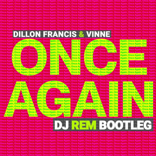 Dillon Francis VINNE - Once Again (DJ REM Bootleg)