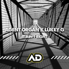 AGENT ORGAN & LUKEY G - IT AINT RIGHT out now accelerationdigital.co.uk
