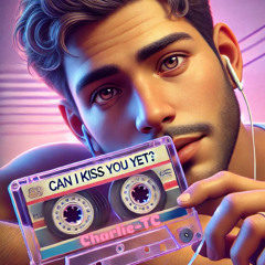 Can I Kiss You Yet?
