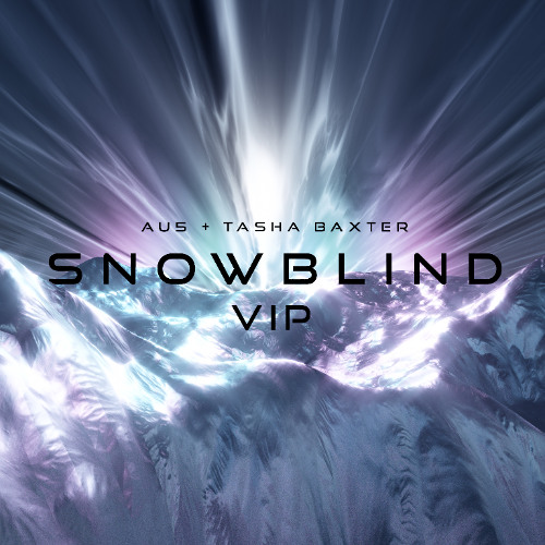 Au5 & Tasha Baxter - Snowblind (VIP)