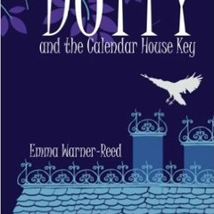 PDF/Ebook Dotty and the Calendar House Key BY : Emma Warner-Reed