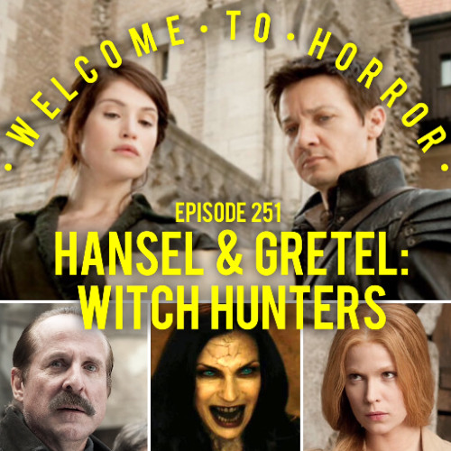 Ep 251 Hansel & Gretel Witch Hunters