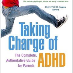 free read✔ Taking Charge of ADHD: The Complete, Authoritative Guide for Parents