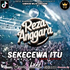 DJ REZA ANGGARA • SEKECEWA ITU FT. CAMELIA [ FUNKOT GALAU TERBARU VIRAL 2024 ]