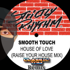 House of Love (The Raise Your House Mix) · Smooth Touch (Classic Tom Remix)