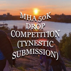 MHA 50K Drop Competition (Tynestic Submission)