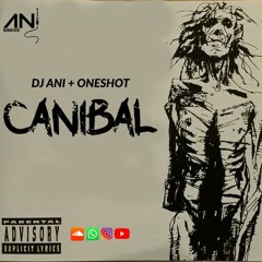 DJ ANI + ONESHOT - CANIBAL ( AUDIO 2020 )