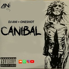 DJ ANI + ONESHOT - CANIBAL ( AUDIO 2020 )