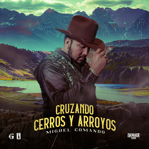 Cruzando Cerros Y Arroyos Miguel Y Miguel Stream Cruzando Cerros Y Arroyos by Miguel Comando | Listen online for