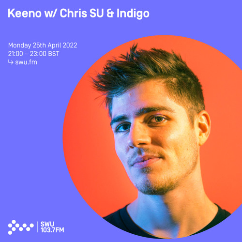 Keeno w/ Chris SU & Indigo 25TH APR 2022