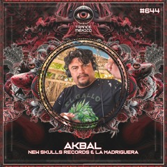 Akbal (New Skulls Records & La Madriguera) Set #644 exclusivo para Trance México