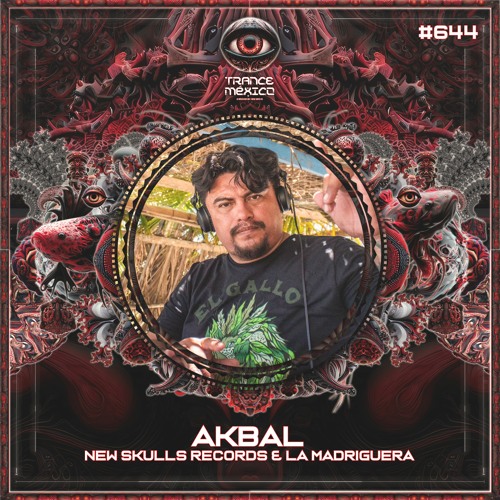 Akbal (New Skulls Records & La Madriguera) Set #644 exclusivo para Trance México
