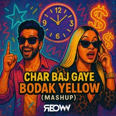 Char Baj Gaye vs Bodak Yellow ( REOWN Edit ).mp3