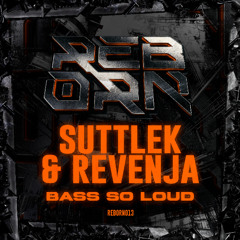 SuttleK & Revenja - Bass So Loud