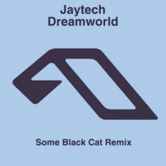 Dreamworld- JAYTECH(Some Black Cat Remix)|FREE DOWNLOAD|