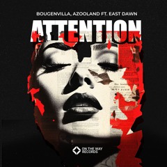 Bougenvilla, Azooland - Attention (ft. East Dawn)