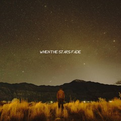 WHEN THE STARS FADE