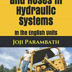 free PDF 📒 Pipes, Tubes, and Hoses in Hydraulic Systems: In the English Units (Indus