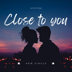 Close To You