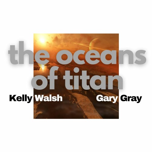 Guitar Voyages #1 - The Oceans of Titan by Kelly Walsh & Gary Gray