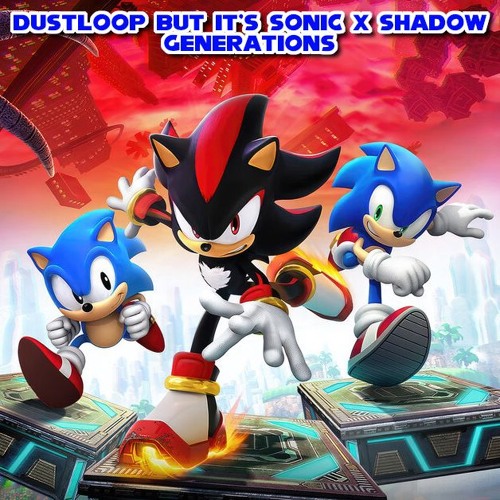 SpeedLoop (DustLoop but It's Sonic X Shadow Generations)