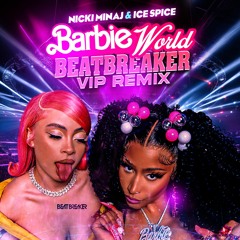 Nicki Minaj & Ice Spice - Barbie World (BEATBREAKER VIP VEGAS REMIX)