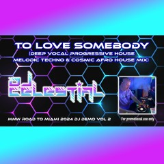 DJ Celestial - To Love Somebody (Deep Vocal Progressive House Melodic Techno & Cosmic Afrohouse Mix)