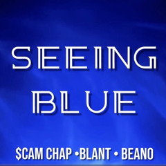 Seeing Blue By $cam Chap• Blant• Beano