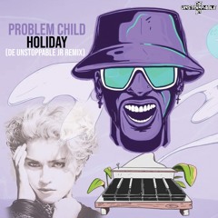 Holiday (DeUnstoppableJR Madonna Remix) - Problem Child