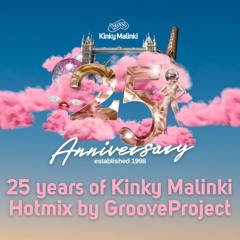 25 years of Kinky Malinki Hotmix by GrooveProject