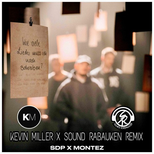 SDP x Montez - Wie Viele Lieder Muss Ich Noch Schreiben? (Kevin Miller x Sound Rabauken Radio Edit)