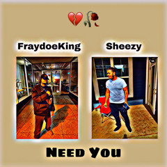 Need you FT sheezy  side A