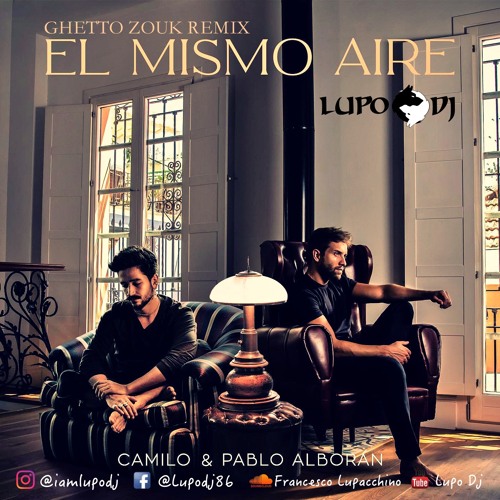 Camilo - El Mismo Aire (GhettoZouk Remix2020) By LupoDj
