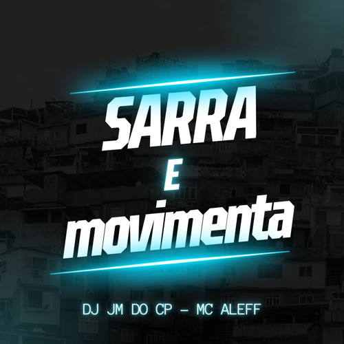 Mc Aleff - Sarra E Movimenta  (DJ JM DO CP)