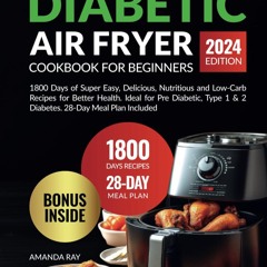 GET ✔PDF✔ Diabetic Air Fryer Cookbook for Beginners: 1800 Days of Super Easy, De