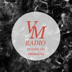 VM Radio Show #105 - Swanborn