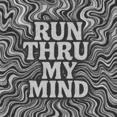 run thru my mind