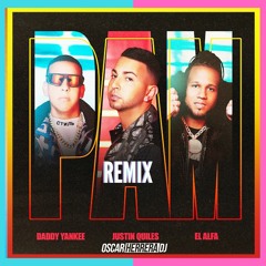 PAM REMIX - Justin Quiles, Daddy Yankee, El Alfa - OSCAR HERRERA DJ